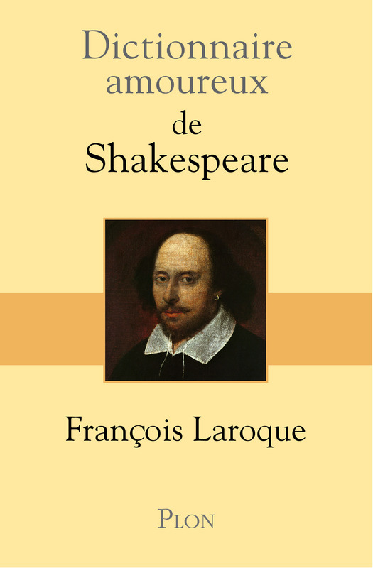 03-dictionnaire-amoureux-de-shakespeare-par-francois-laroque